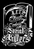 Let’s Talk About Serial Killers T-Shirt (PRE ORDER)
